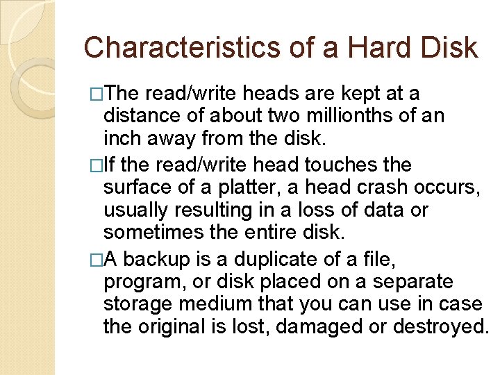 Characteristics of a Hard Disk �The read/write heads are kept at a distance of