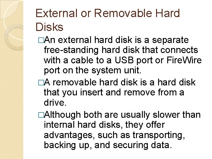 External or Removable Hard Disks �An external hard disk is a separate free-standing hard