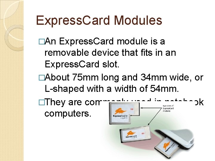 Express. Card Modules �An Express. Card module is a removable device that fits in