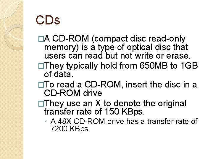CDs �A CD-ROM (compact disc read-only memory) is a type of optical disc that