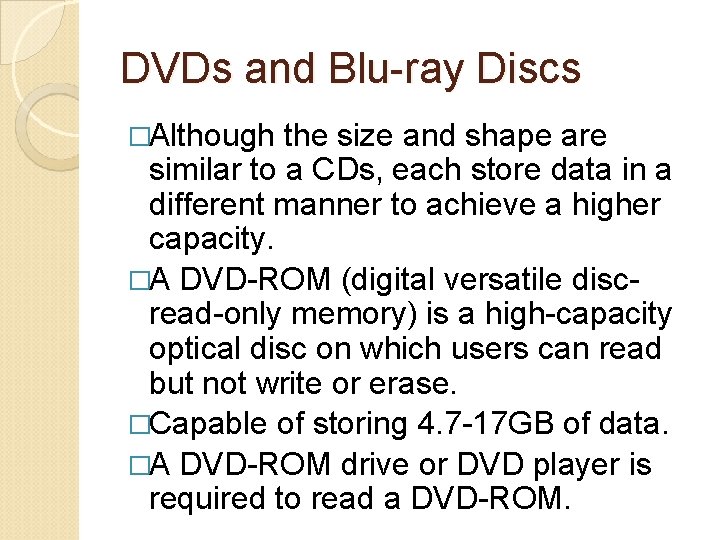 DVDs and Blu-ray Discs �Although the size and shape are similar to a CDs,