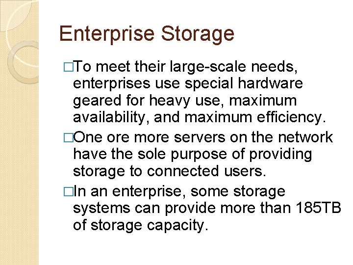 Enterprise Storage �To meet their large-scale needs, enterprises use special hardware geared for heavy