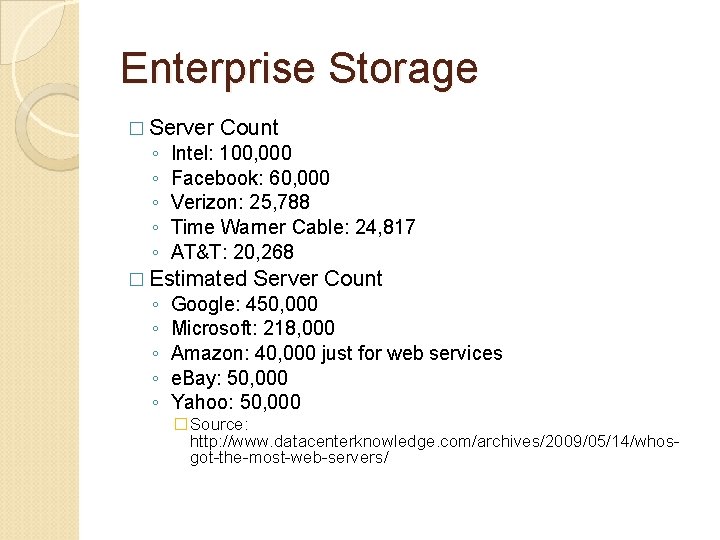 Enterprise Storage � Server ◦ ◦ ◦ Count Intel: 100, 000 Facebook: 60, 000