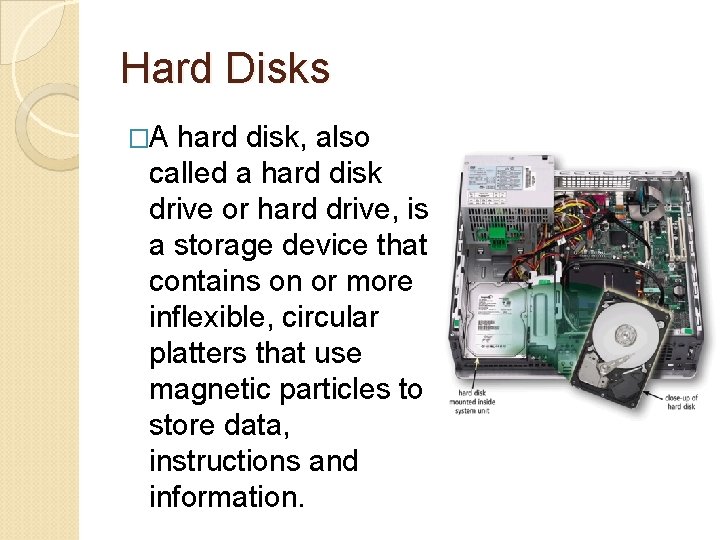 Hard Disks �A hard disk, also called a hard disk drive or hard drive,