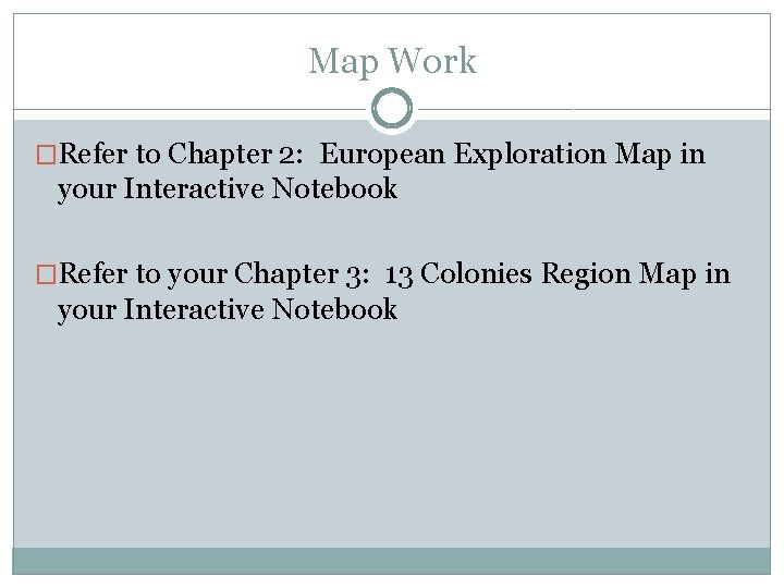 Map Work �Refer to Chapter 2: European Exploration Map in your Interactive Notebook �Refer