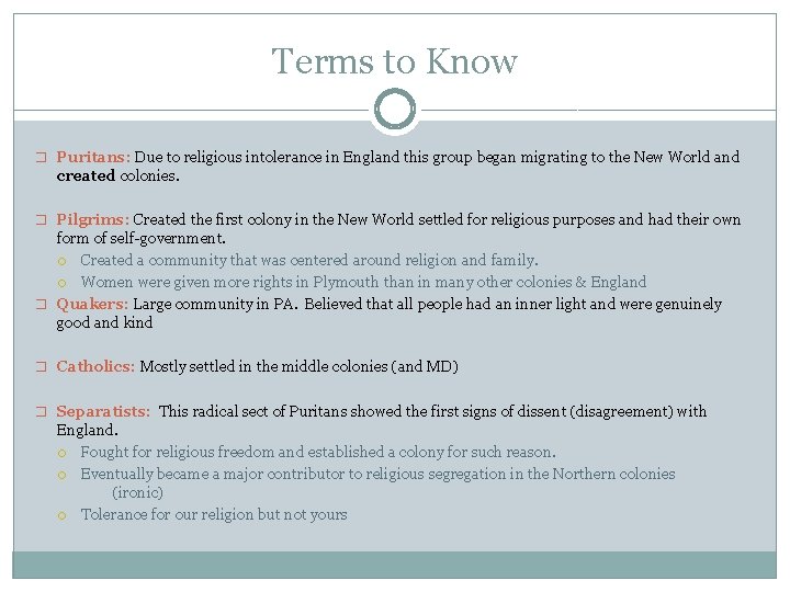 Terms to Know � Puritans: Due to religious intolerance in England this group began