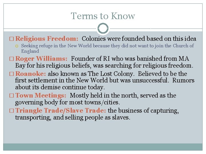 Terms to Know � Religious Freedom: Colonies were founded based on this idea Seeking