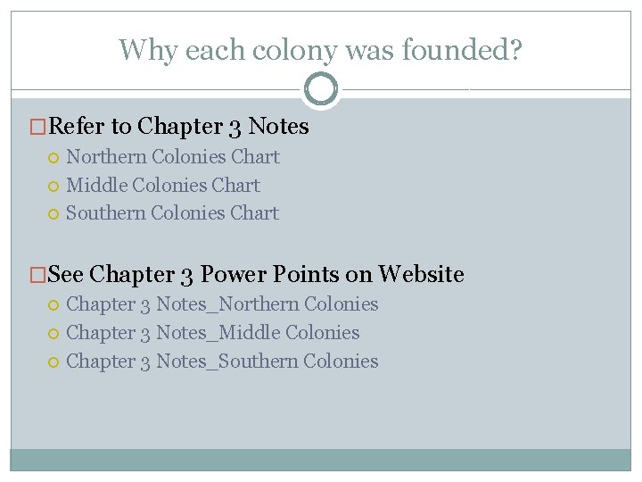 Why each colony was founded? �Refer to Chapter 3 Notes Northern Colonies Chart Middle