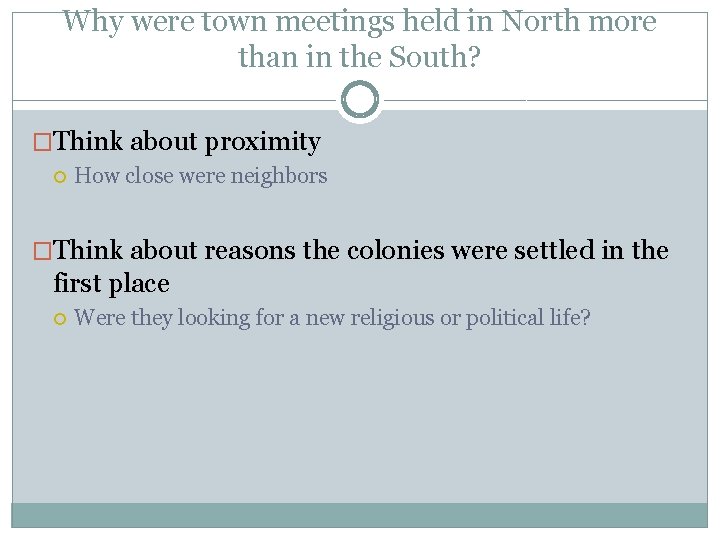 Why were town meetings held in North more than in the South? �Think about