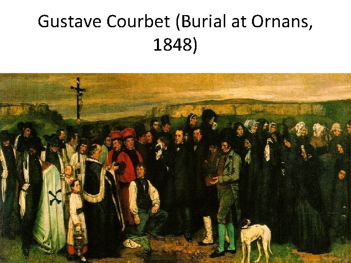 Gustave Courbet (Burial at Ornans, 1848) 