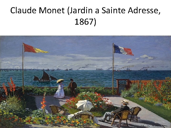 Claude Monet (Jardin a Sainte Adresse, 1867) 