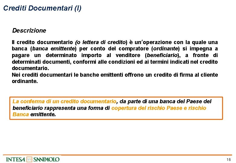 Crediti Documentari (I) Descrizione Il credito documentario (o lettera di credito) è un’operazione con