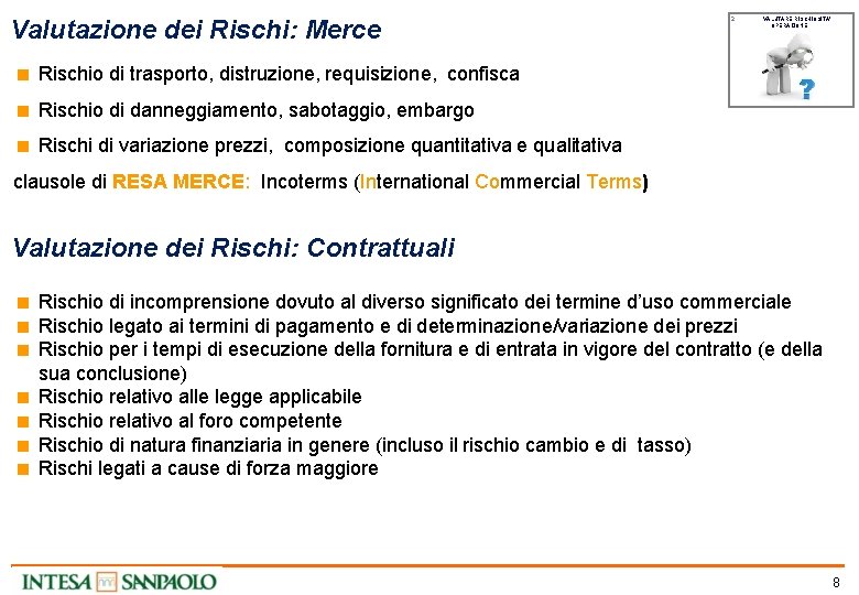 Valutazione dei Rischi: Merce 2. VALUTARE RISCHIOSITA’ OPERAZIONE < Rischio di trasporto, distruzione, requisizione,