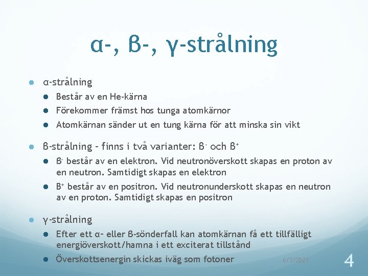 α-, β-, γ-strålning ● α-strålning ● Består av en He-kärna ● Förekommer främst hos