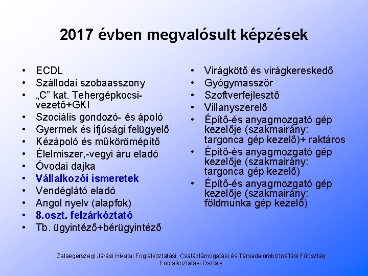 2017 évben megvalósult képzések • ECDL • Szállodai szobaasszony • „C” kat. Tehergépkocsivezető+GKI •