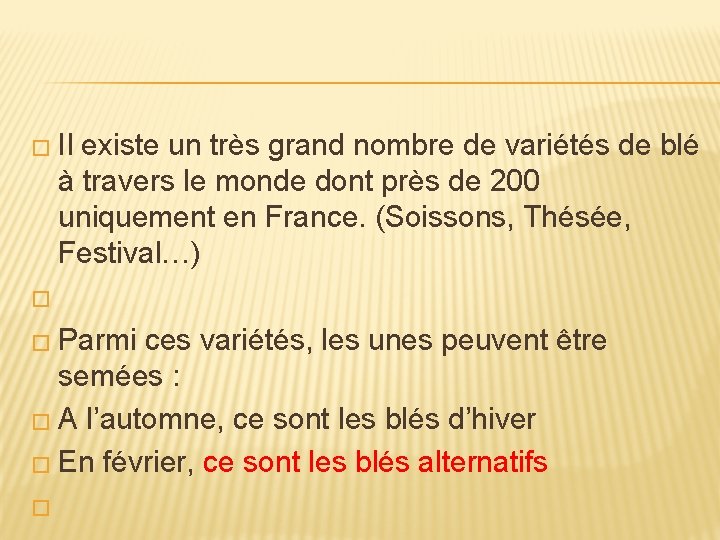 � Il existe un très grand nombre de variétés de blé à travers le