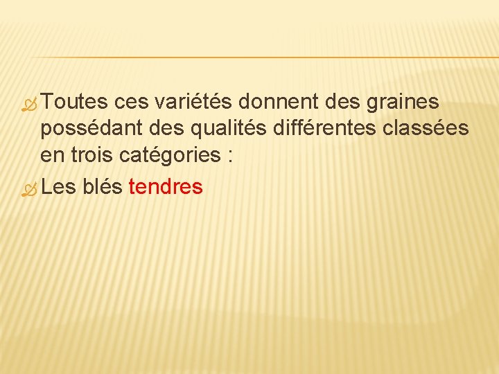  Toutes ces variétés donnent des graines possédant des qualités différentes classées en trois