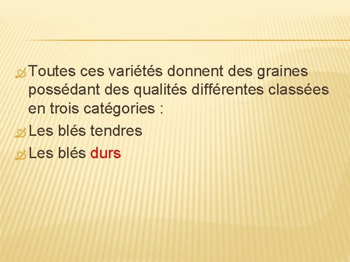  Toutes ces variétés donnent des graines possédant des qualités différentes classées en trois