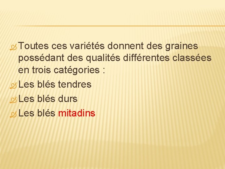  Toutes ces variétés donnent des graines possédant des qualités différentes classées en trois