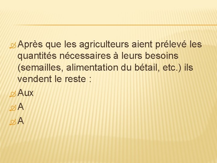  Après que les agriculteurs aient prélevé les quantités nécessaires à leurs besoins (semailles,