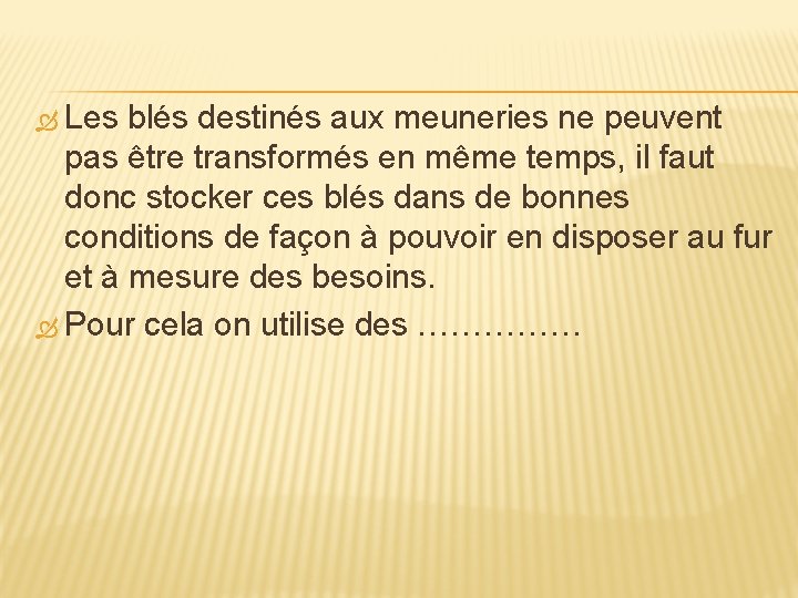  Les blés destinés aux meuneries ne peuvent pas être transformés en même temps,