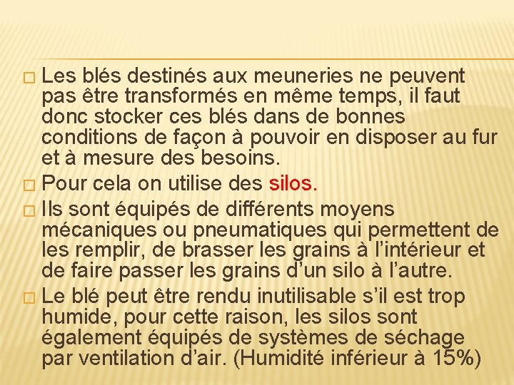 � Les blés destinés aux meuneries ne peuvent pas être transformés en même temps,