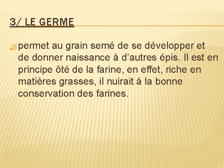 3/ LE GERME permet au grain semé de se développer et de donner naissance