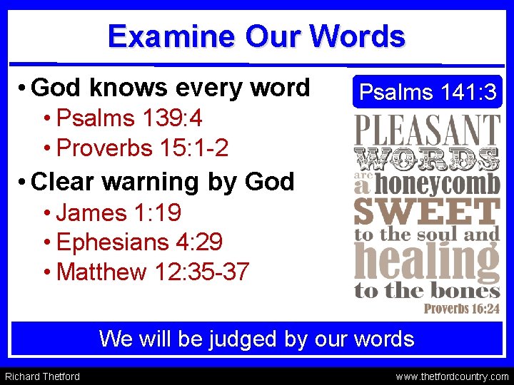 Examine Our Words • God knows every word • Psalms 139: 4 • Proverbs