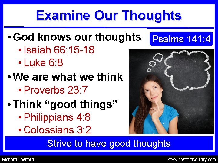 Examine Our Thoughts • God knows our thoughts Psalms 141: 4 • Isaiah 66: