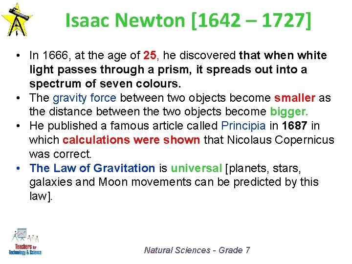 Isaac Newton [1642 – 1727] • In 1666, at the age of 25, he