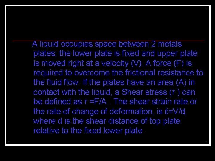 A liquid occupies space between 2 metals plates; the lower plate is fixed and