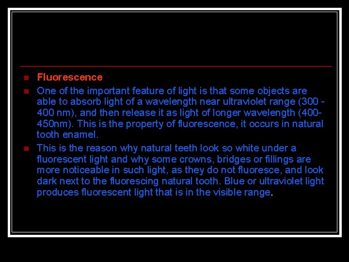 n n n Fluorescence One of the important feature of light is that some