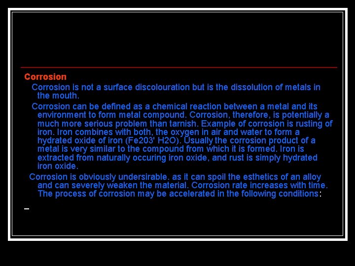 Corrosion is not a surface discolouration but is the dissolution of metals in the