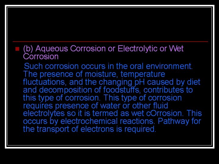 n (b) Aqueous Corrosion or Electrolytic or Wet Corrosion Such corrosion occurs in the