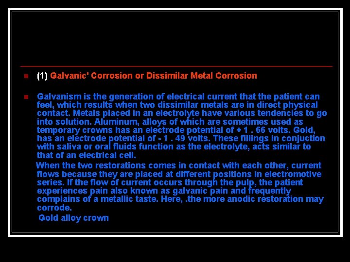 n (1) Galvanic' Corrosion or Dissimilar Metal Corrosion n Galvanism is the generation of