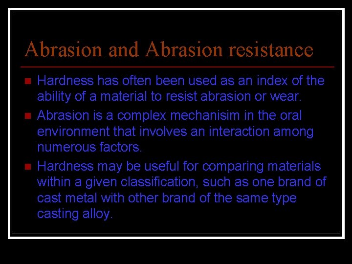 Abrasion and Abrasion resistance n n n Hardness has often been used as an