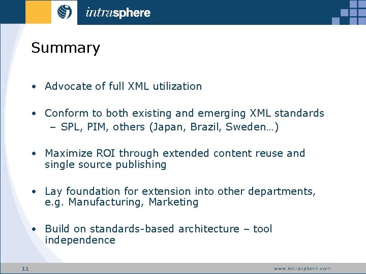 Summary • Advocate of full XML utilization • Conform to both existing and emerging