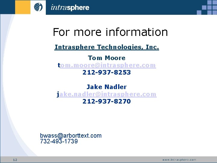 For more information Intrasphere Technologies, Inc. Tom Moore tom. moore@intrasphere. com 212 -937 -8253