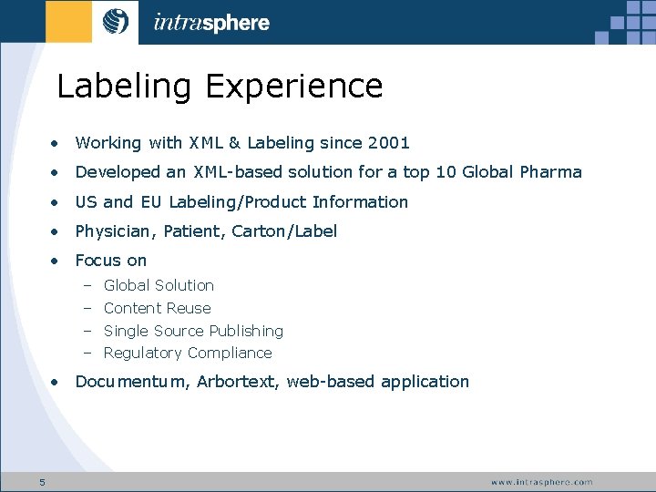 Labeling Experience • Working with XML & Labeling since 2001 • Developed an XML-based
