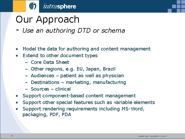 Our Approach - Use an authoring DTD or schema • Model the data for
