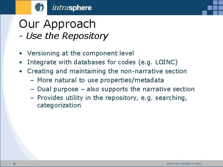 Our Approach - Use the Repository • Versioning at the component level • Integrate