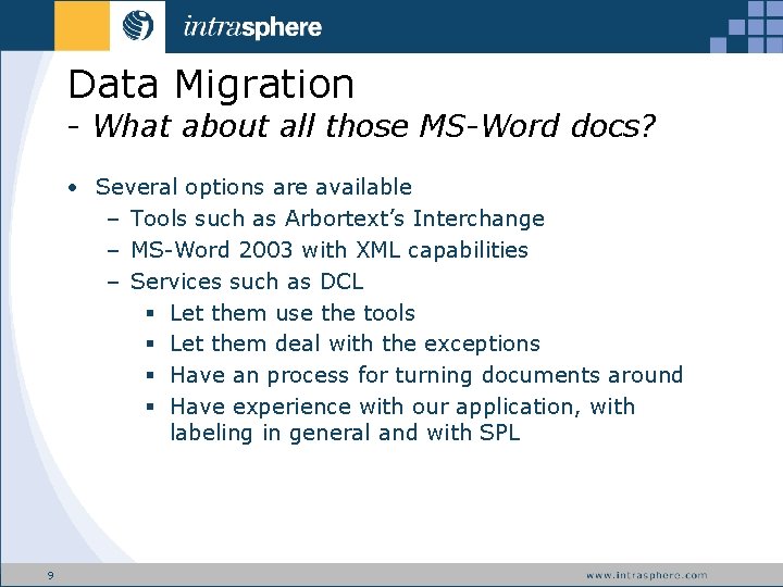 Data Migration - What about all those MS-Word docs? • Several options are available