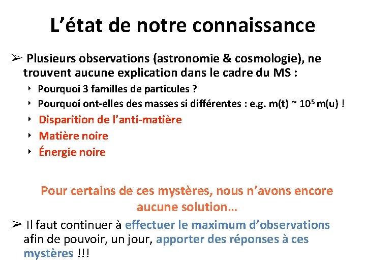 L’état de notre connaissance ➢ Plusieurs observations (astronomie & cosmologie), ne trouvent aucune explication