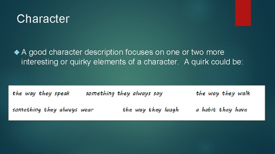 Character A good character description focuses on one or two more interesting or quirky