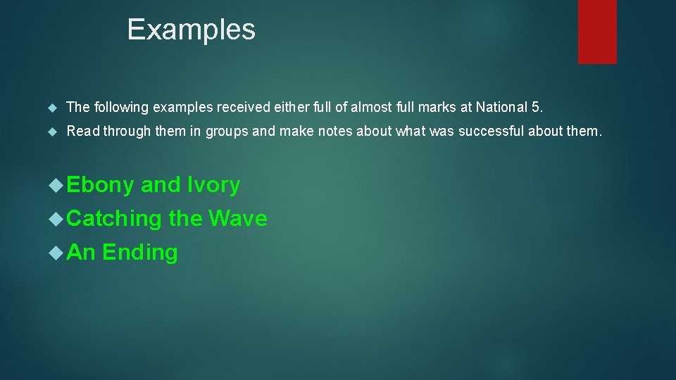 Examples The following examples received either full of almost full marks at National 5.