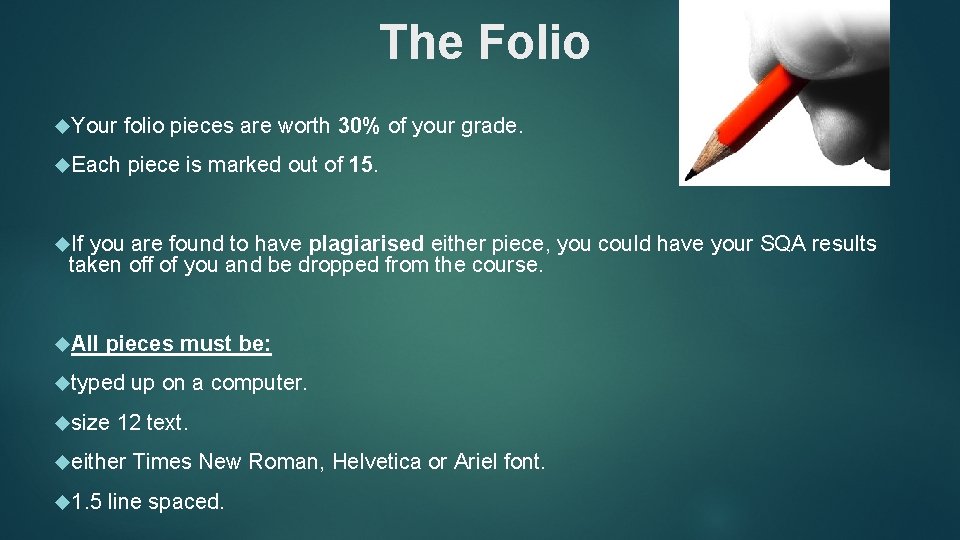 The Folio Your folio pieces are worth 30% of your grade. Each piece is