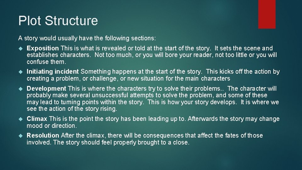 Plot Structure A story would usually have the following sections: Exposition This is what