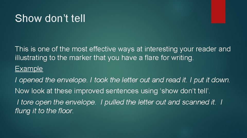 Show don’t tell This is one of the most effective ways at interesting your