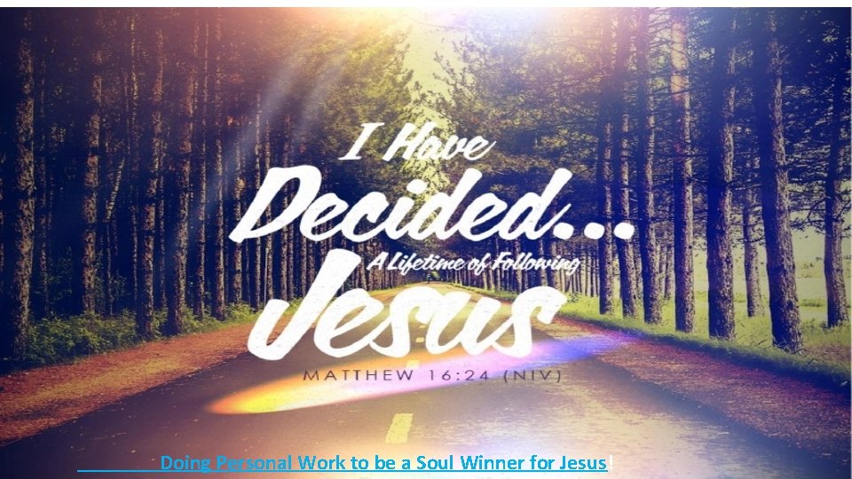 Doing Personal Work to be a Soul Winner for Jesus! 