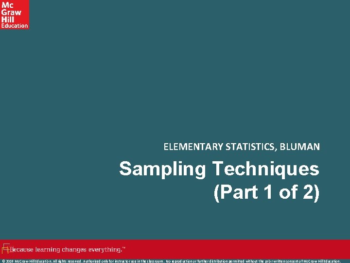 ELEMENTARY STATISTICS, BLUMAN Sampling Techniques (Part 1 of 2) © 2019 Mc. Graw-Hill Education.